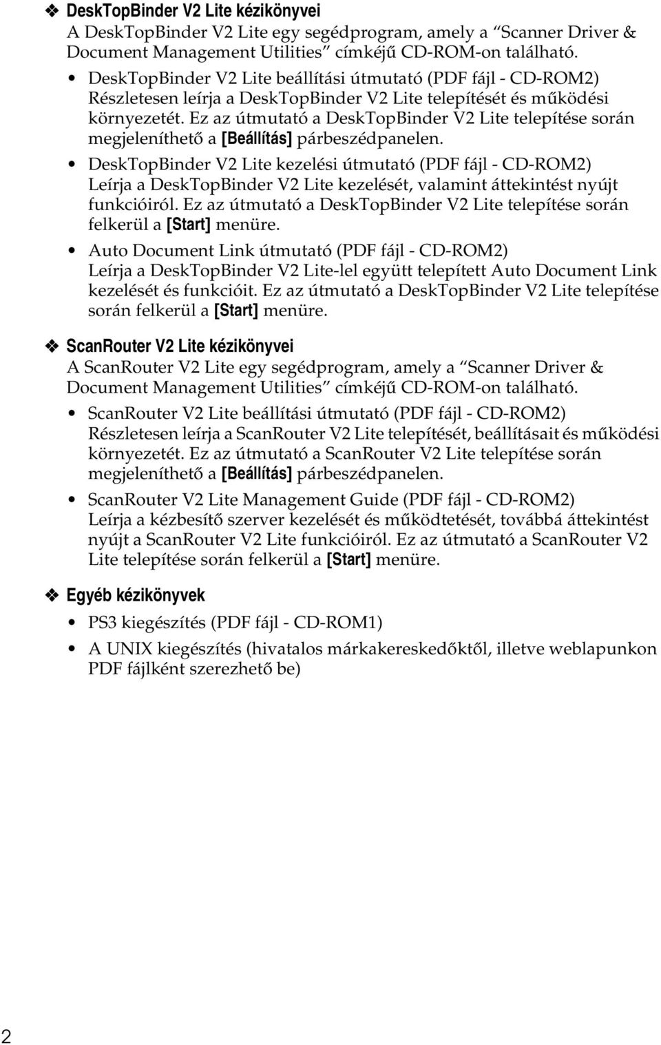 Ez az útmutató a DeskTopBinder V2 Lite telepítése során megjeleníthetõ a [Beállítás] párbeszédpanelen.