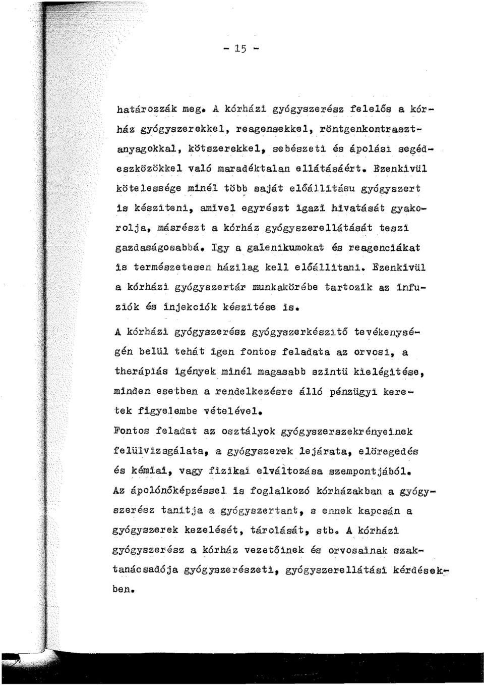 litásu gyógyszert is késziteni, ami.vel egyrészt igazi hi.vatását gyakorolja, másrészt a kórház gyógyszerellátását teszi gazdaságosabbá.