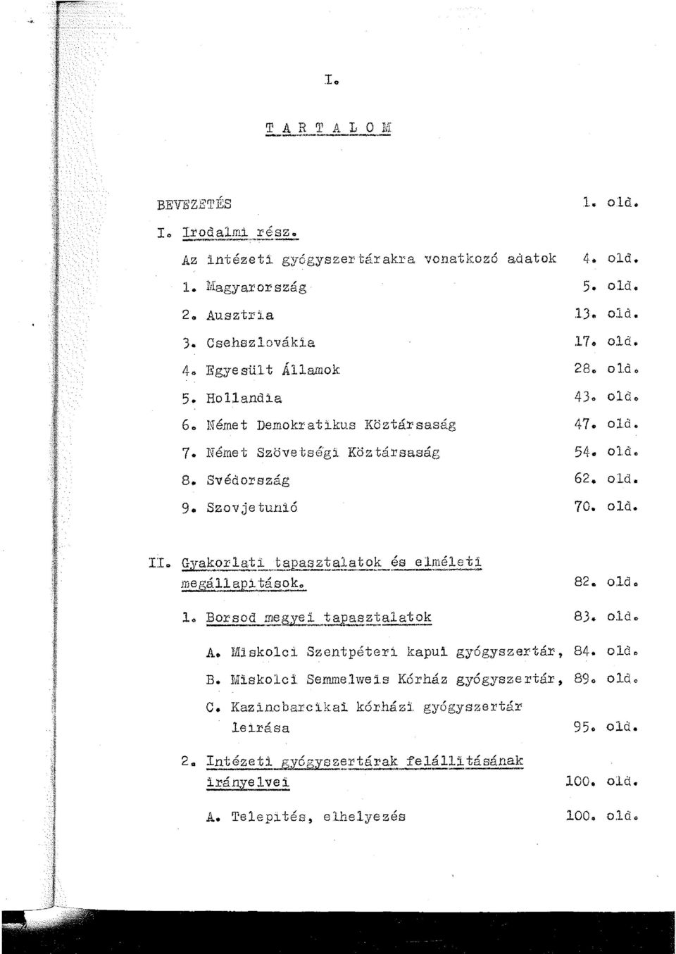 Gyak, o :r l at L... t ap?:_~! };:_(jt~~~--~~- ~:né le t_! megáll ap;!;_!á s~.!s:_ 82. old. 83. old. A. 1\lliskolci Szentpéteri kapui gyógysze:rtá:r, 84. old. B.!\!iskol ci Semrnelwei.