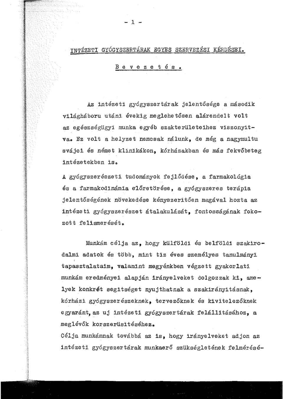 kákon, kórházakban és más fekvőbeteg intézetekben is. A gyógyszerészeti. tudományok fejlődésa, a farmakológ:!