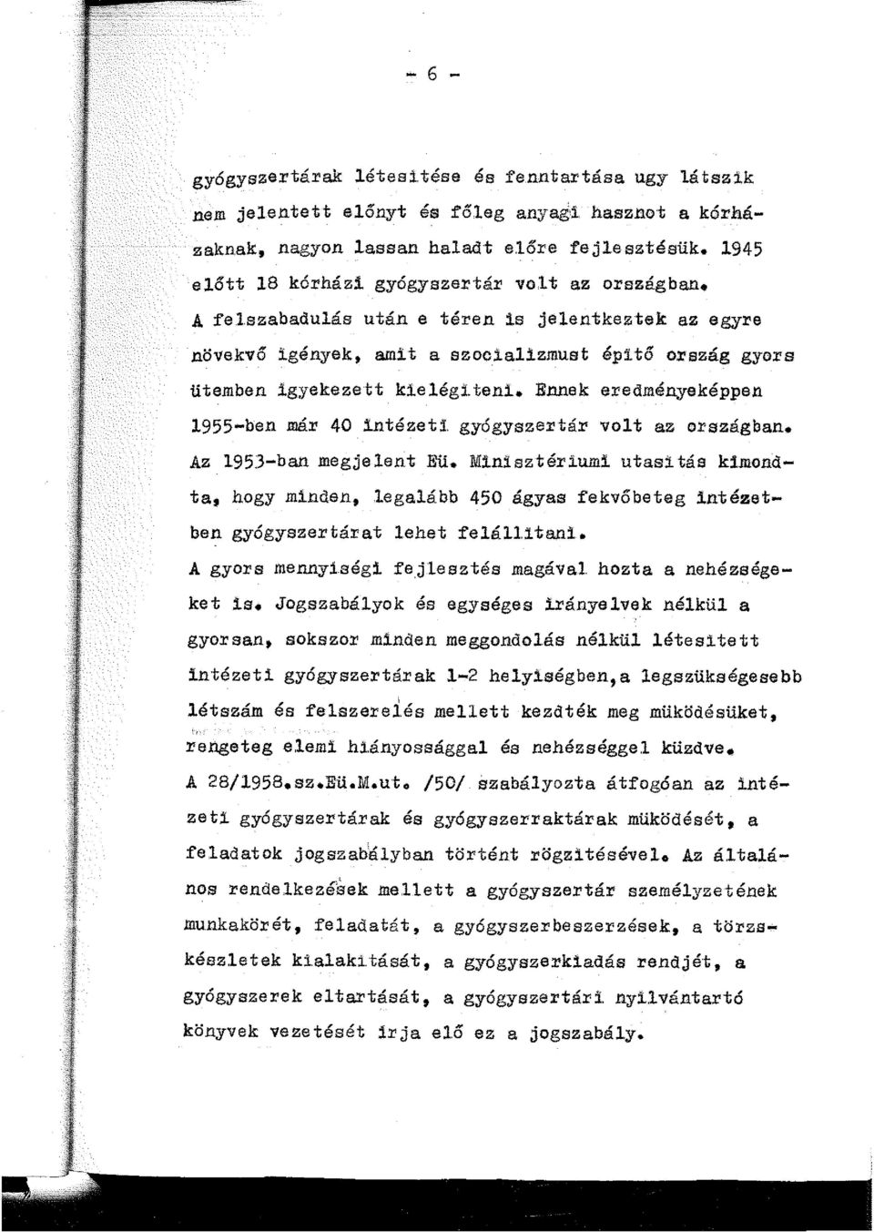 Ennek eredményeképpen 1955-ben már 40 intézeti. gyógyszertár volt az országban. Az 195:3-ban megjelent Eü.