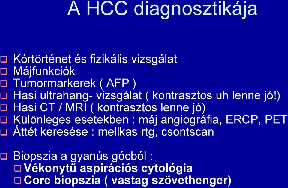 ) Hasi CT / MRI ( kontrasztos lenne jó) Különleges esetekben : máj angiográfia, ERCP, PET