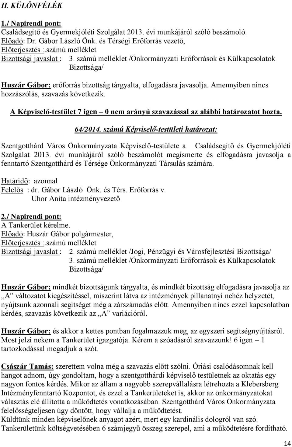 számú Képviselő-testületi határozat: Szentgotthárd Város Önkormányzata Képviselő-testülete a Családsegítő és Gyermekjóléti Szolgálat 2013.