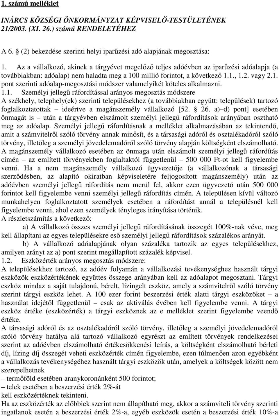 1.1. 195 Személyi jellegű ráfordítással arányos megosztás módszere A székhely, telephely(ek) szerinti településekhez (a továbbiakban együtt: települések) tartozó foglalkoztatottak ideértve a