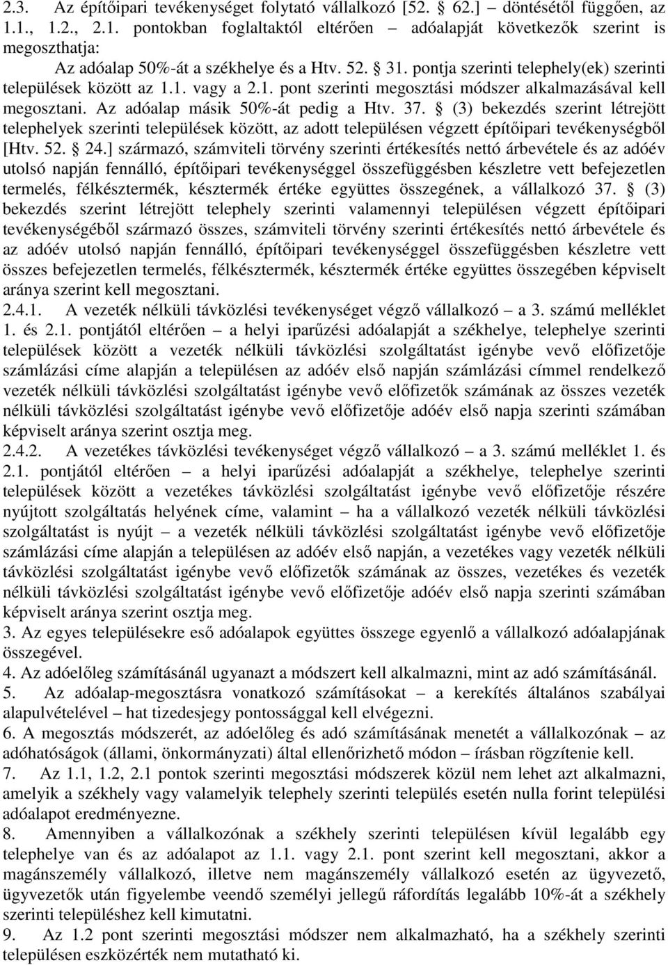 (3) bekezdés szerint létrejött telephelyek szerinti települések között, az adott településen végzett építőipari tevékenységből [Htv. 52. 24.