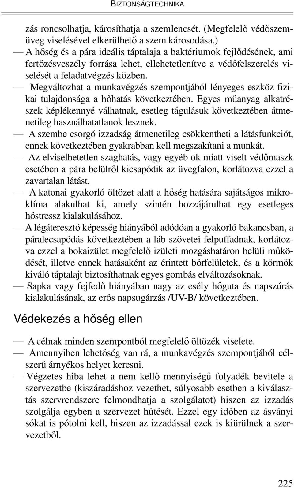 Megváltozhat a munkavégzés szempontjából lényeges eszköz fizikai tulajdonsága a hıhatás következtében.