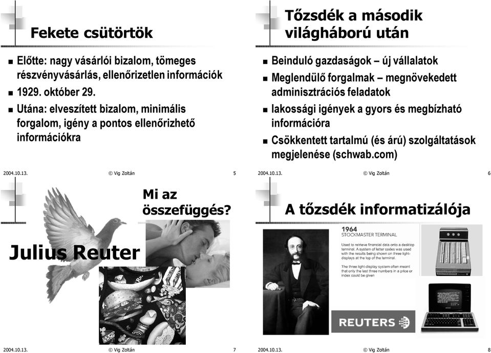 vállalatok Meglendülõ forgalmak megnövekedett adminisztrációs feladatok lakossági igények a gyors és megbízható információra Csökkentett tartalmú (és árú)