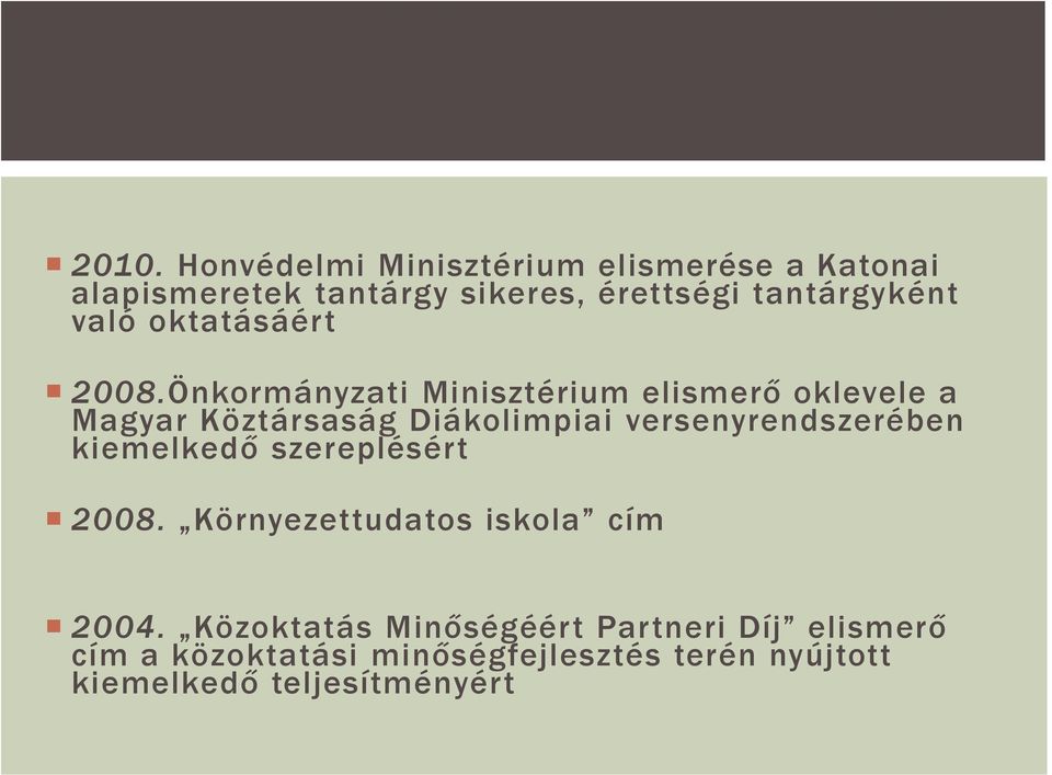 Önkormányzati Minisztérium elismerő oklevele a Magyar Köztársaság Diákolimpiai versenyrendszerében