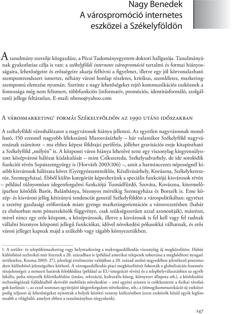 körvonalazható szempontrendszert ismertet, néhány városi honlap részletes, kritikus, szemléletes, marketingszempontú elemzése nyomán.