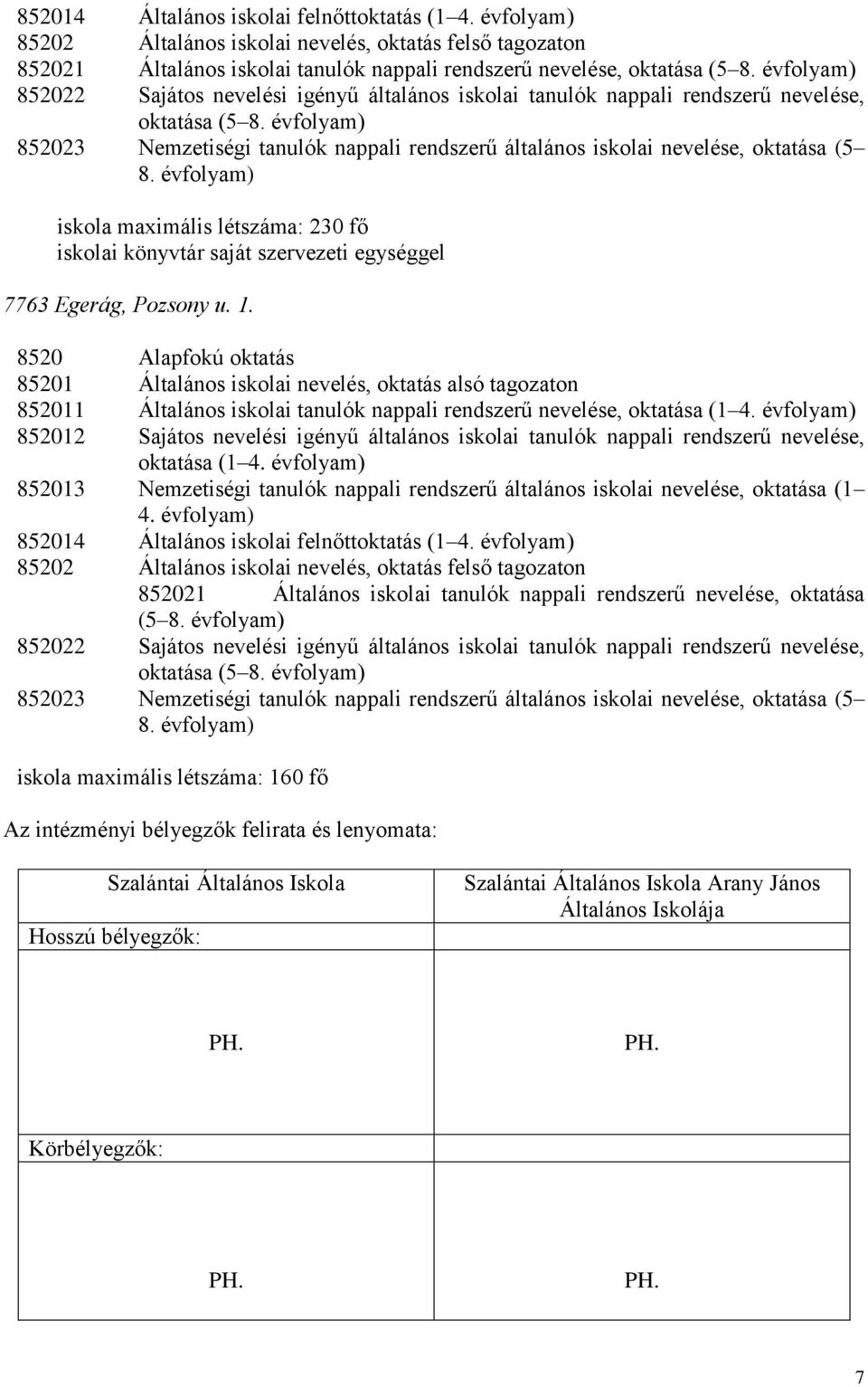 évfolyam) 852023 Nemzetiségi tanulók nappali rendszerű általános iskolai nevelése, oktatása (5 8.