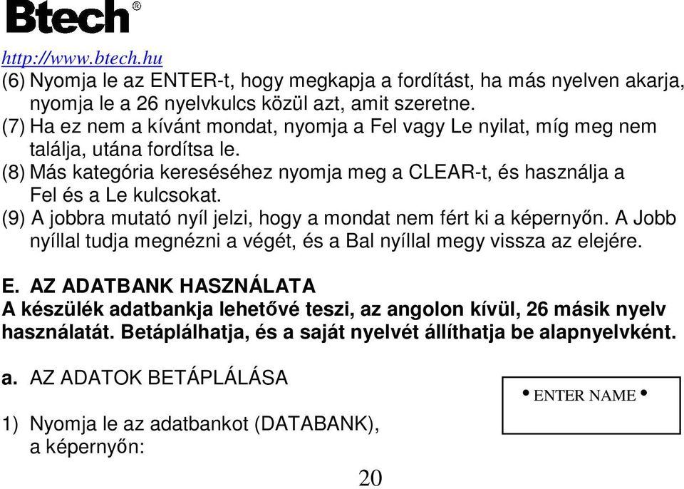 (8) Más kategória kereséséhez nyomja meg a CLEAR-t, és használja a Fel és a Le kulcsokat. (9) A jobbra mutató nyíl jelzi, hogy a mondat nem fért ki a képernyın.