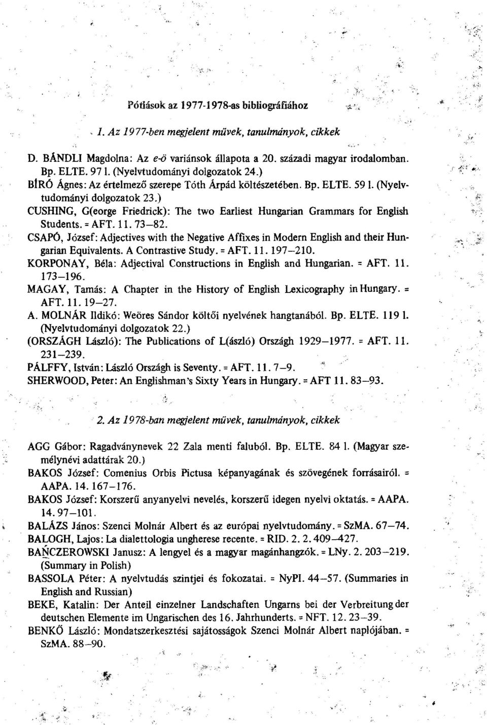 ) CUSHING, G(eorge Friedrick): The two Earliest Hungarian Grammars for English Students. = AFT. 11.73-82.
