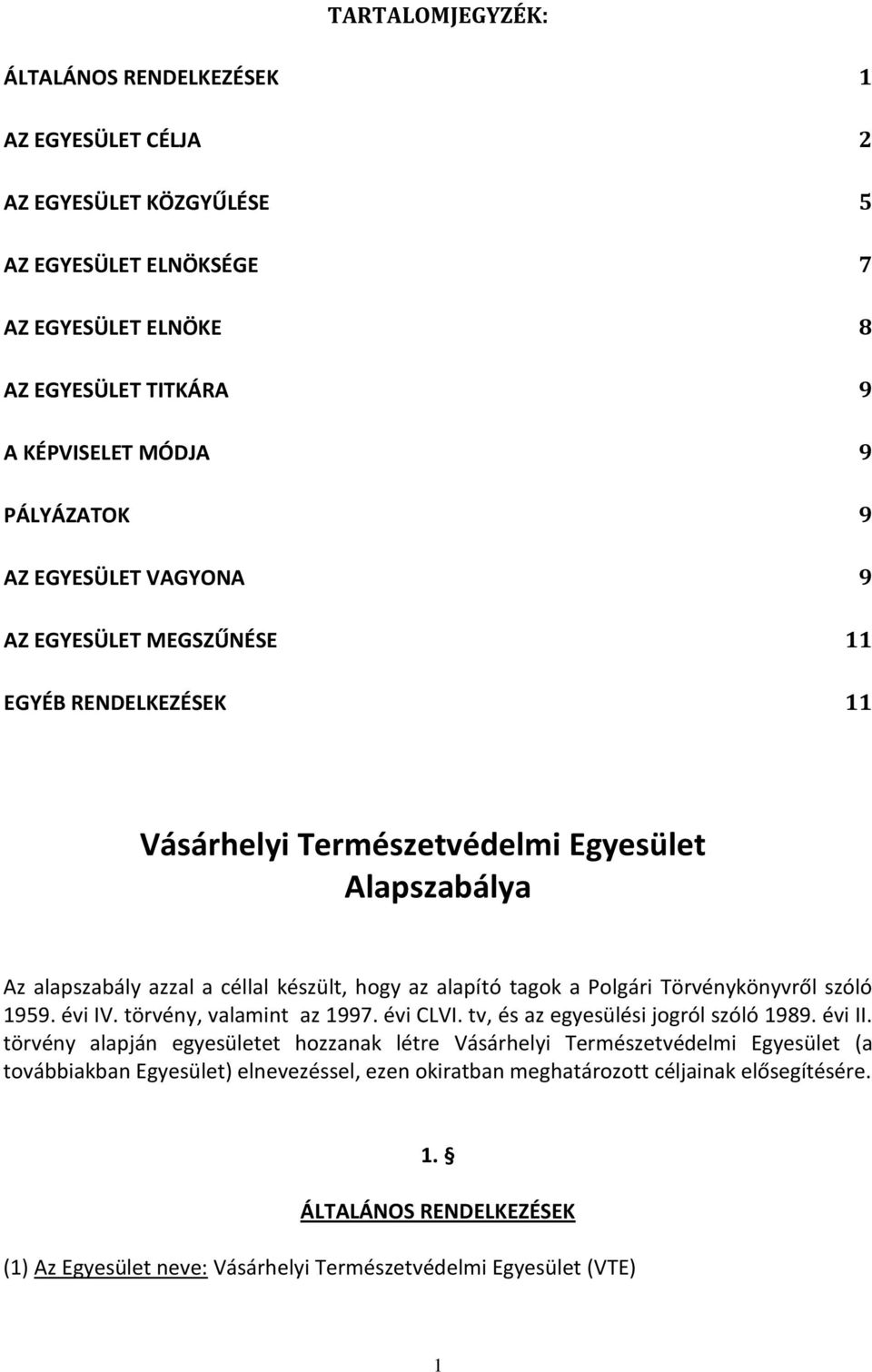 Törvénykönyvről szóló 1959. évi IV. törvény, valamint az 1997. évi CLVI. tv, és az egyesülési jogról szóló 1989. évi II.