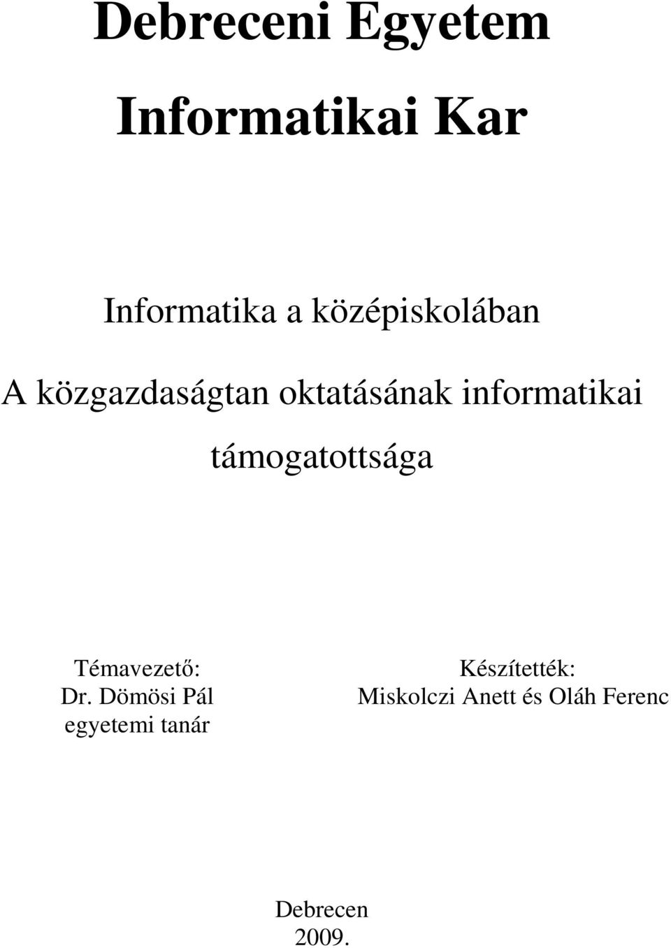 informatikai támogatottsága Témavezető: Dr.