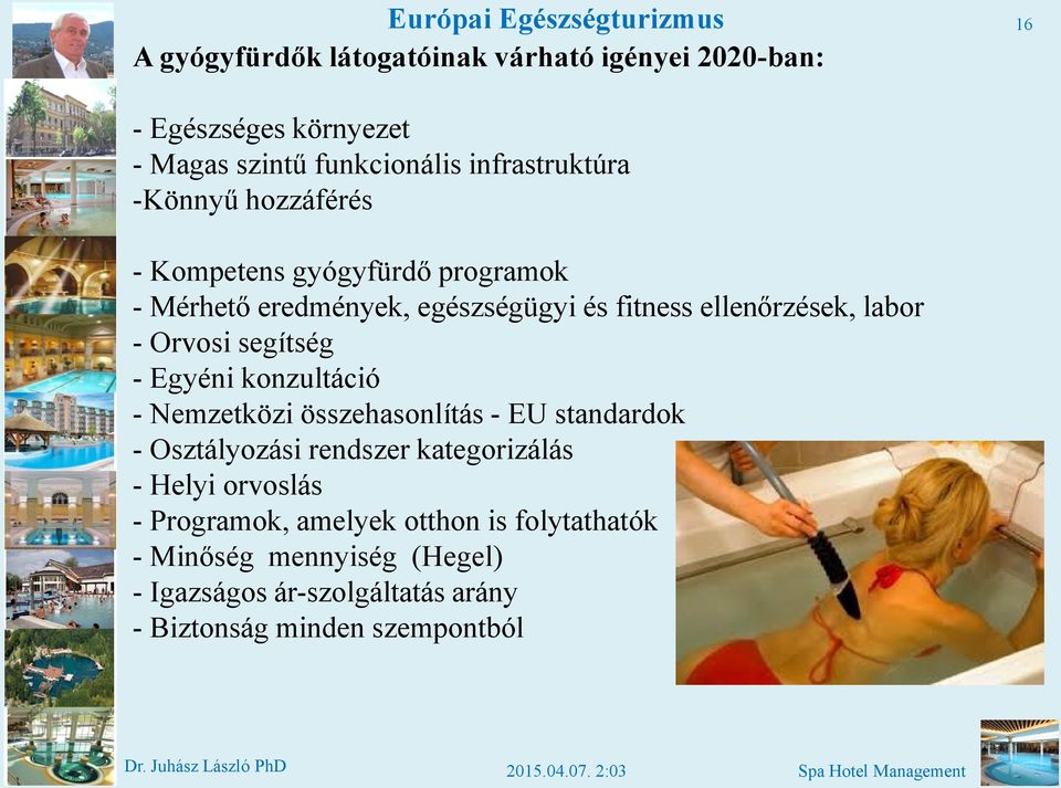 Orvosi segítség - Egyéni konzultáció - Nemzetközi összehasonlítás - EU standardok - Osztályozási rendszer kategorizálás - Helyi