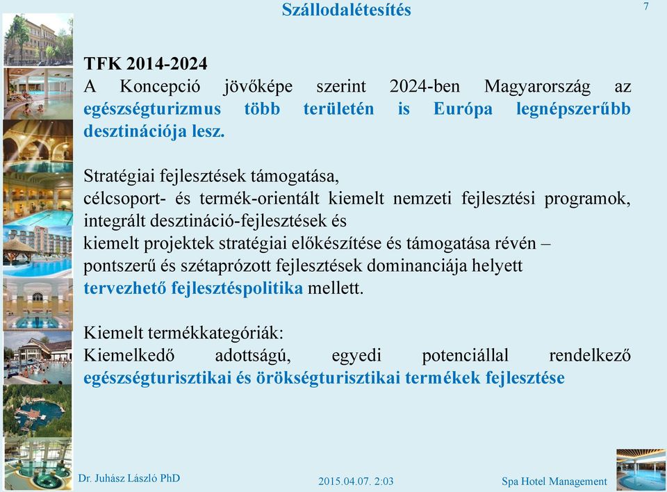 Stratégiai fejlesztések támogatása, célcsoport- és termék-orientált kiemelt nemzeti fejlesztési programok, integrált desztináció-fejlesztések és kiemelt