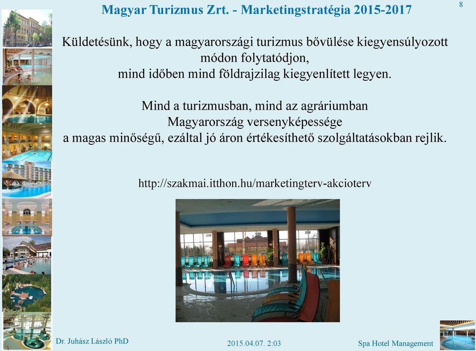 kiegyensúlyozott módon folytatódjon, mind időben mind földrajzilag kiegyenlített legyen.