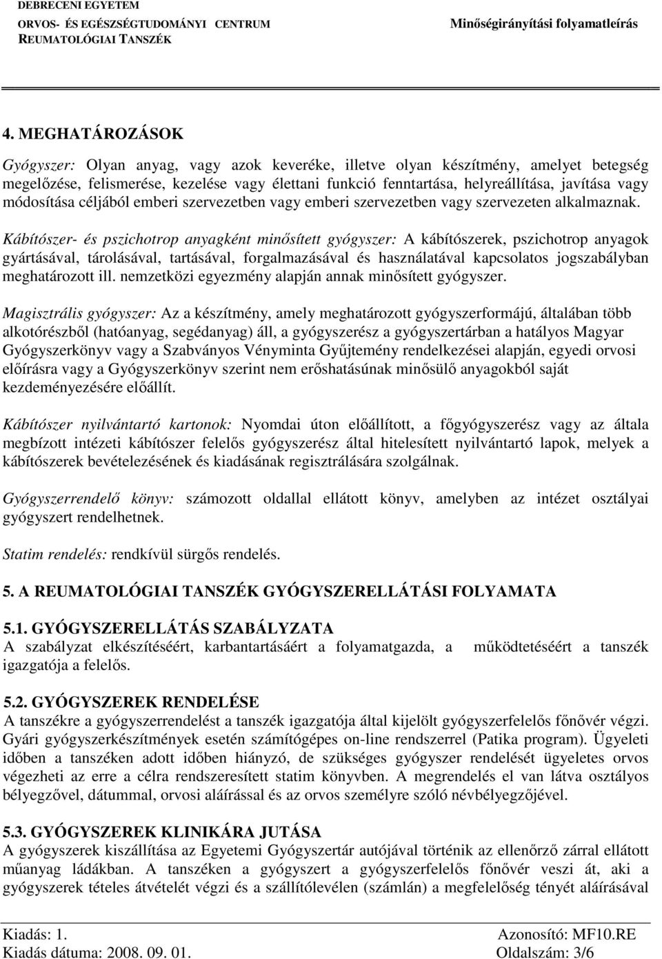 Kábítószer- és pszichotrop anyagként minősített gyógyszer: A kábítószerek, pszichotrop anyagok gyártásával, tárolásával, tartásával, forgalmazásával és használatával kapcsolatos jogszabályban