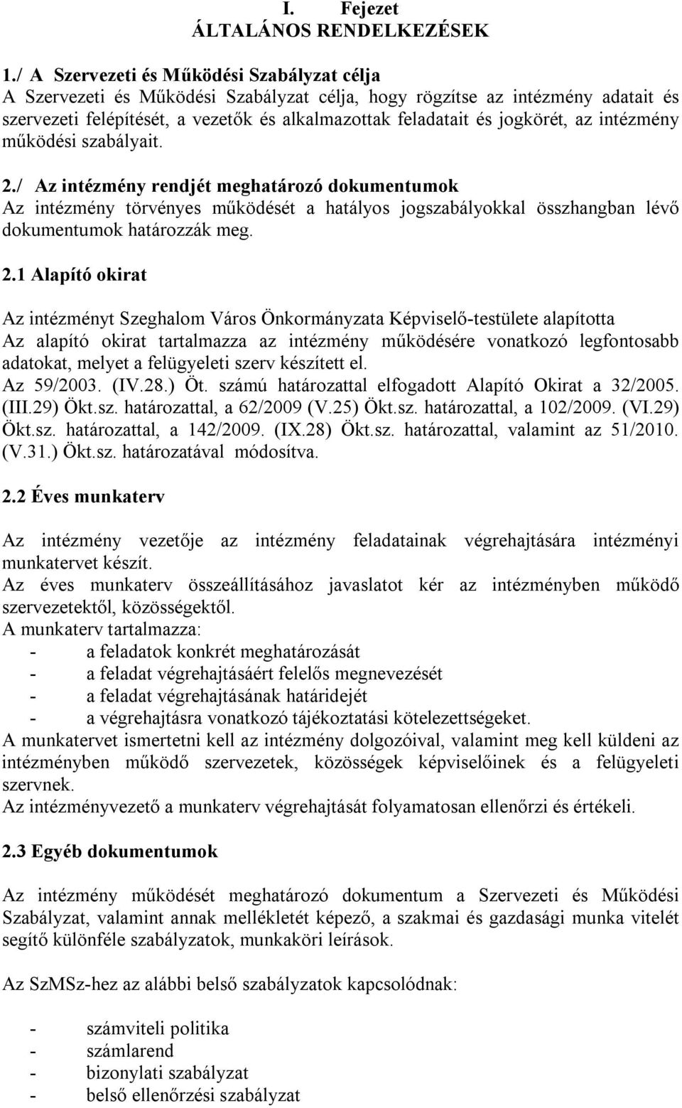 az intézmény működési szabályait. 2.