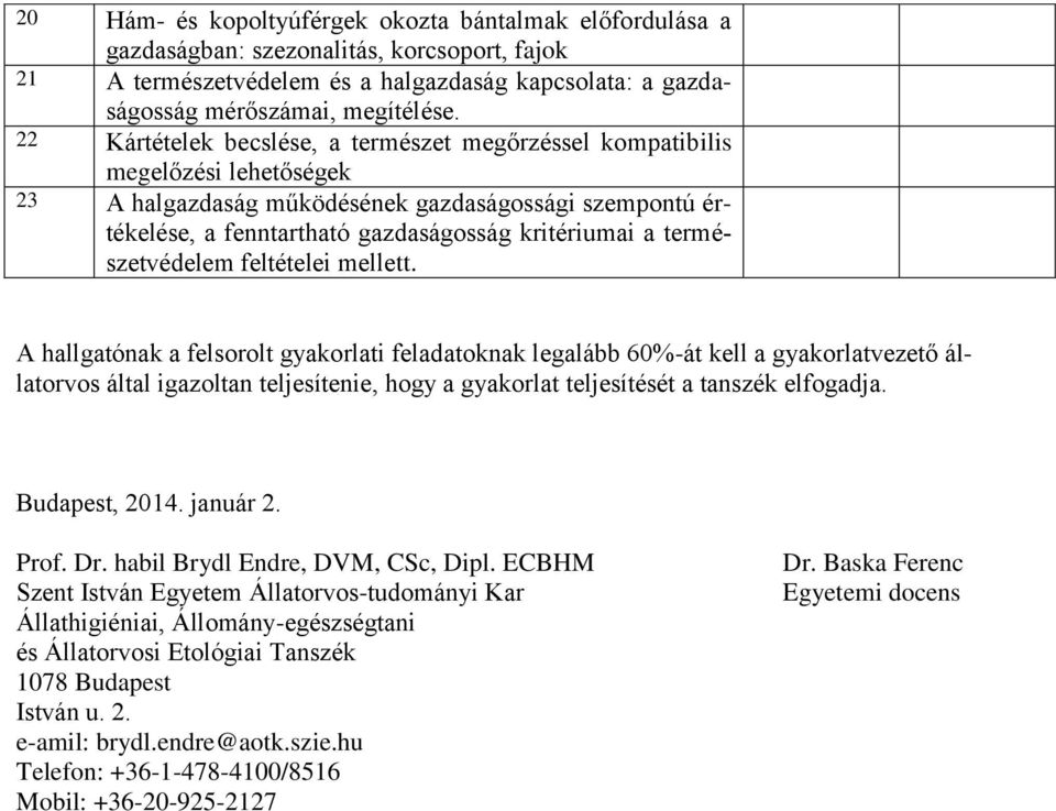 természetvédelem feltételei mellett.