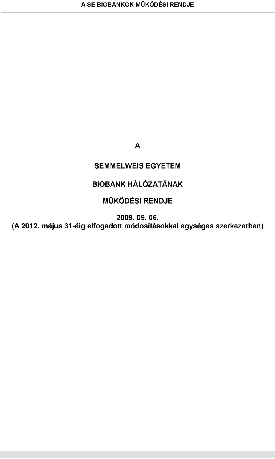 MŰKÖDÉSI RENDJE 2009. 09. 06. (A 2012.