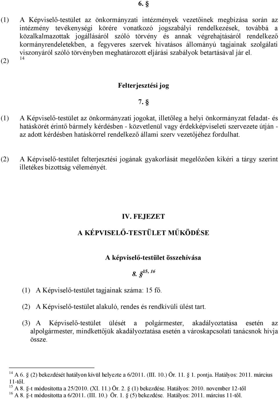 betartásával jár el. 14 (2) Felterjesztési jog 7.