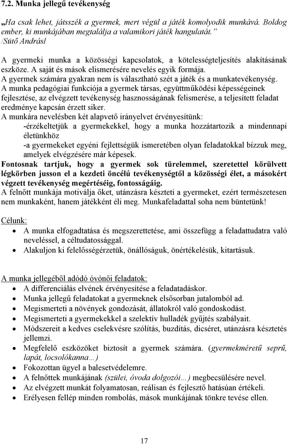 A gyermek számára gyakran nem is választható szét a játék és a munkatevékenység.