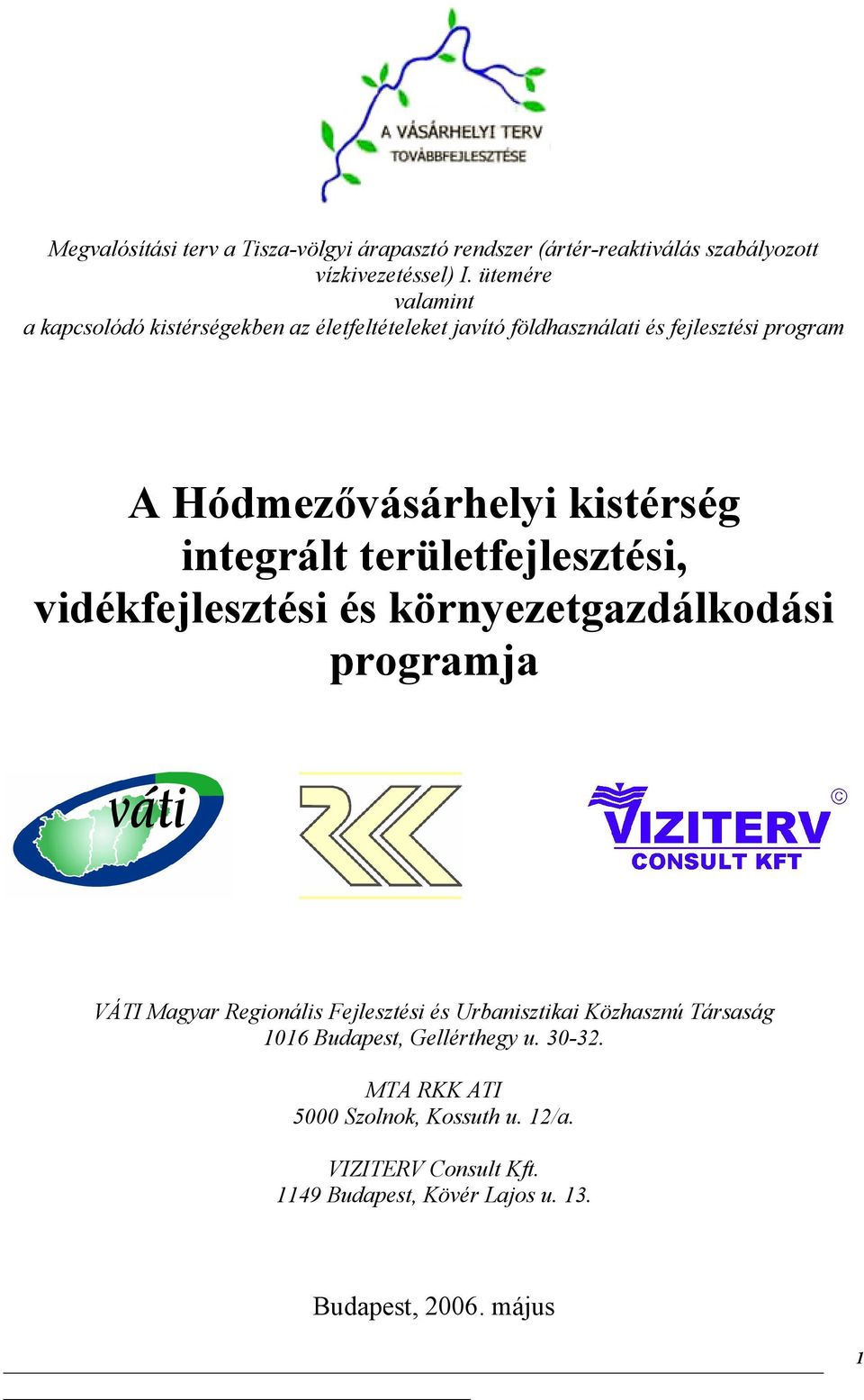 integrált területfejlesztési, vidékfejlesztési és környezetgazdálkodási programja VÁTI Magyar Regionális Fejlesztési és Urbanisztikai