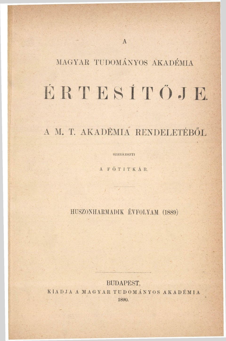 HUSZONHARMADIK ÉVFOLYAM (1889) BUDAPEST, K I A D J A A