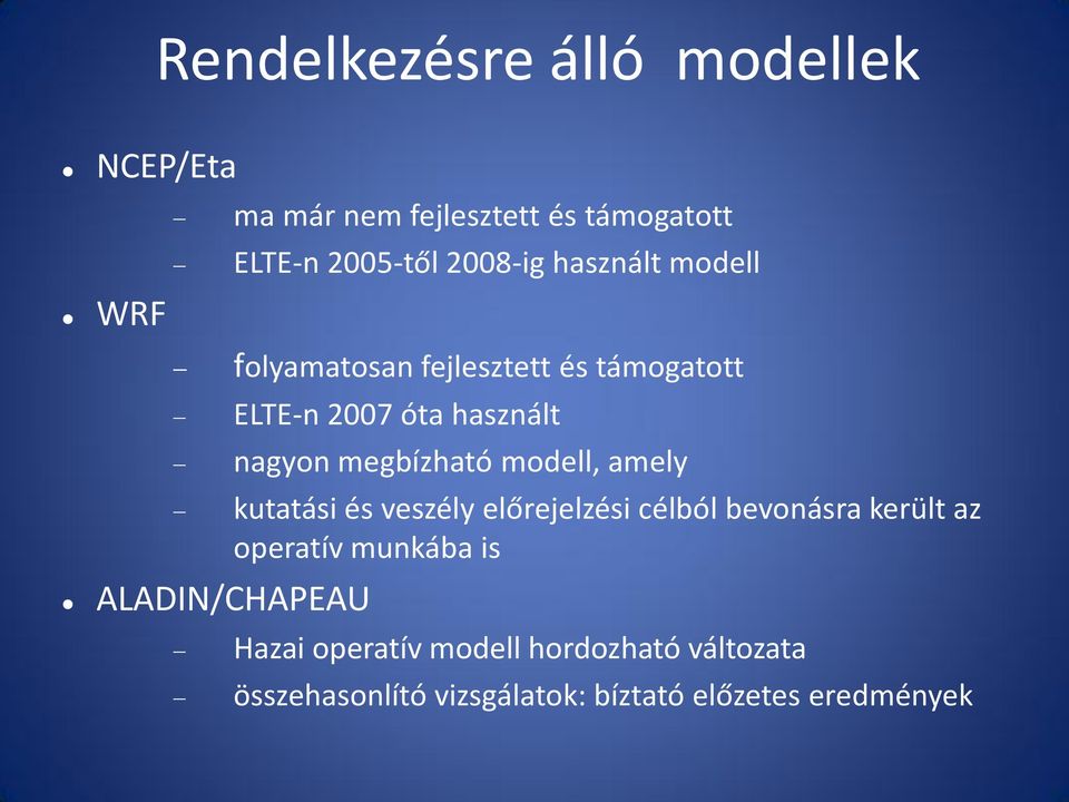 megbízható modell, amely kutatási és veszély előrejelzési célból bevonásra került az operatív munkába