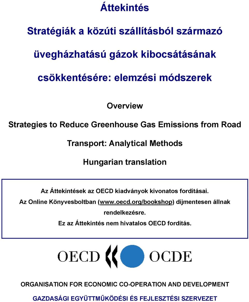 kiadványok kivonatos fordításai. Az Online Könyvesboltban (www.oecd.org/bookshop) díjmentesen állnak rendelkezésre.