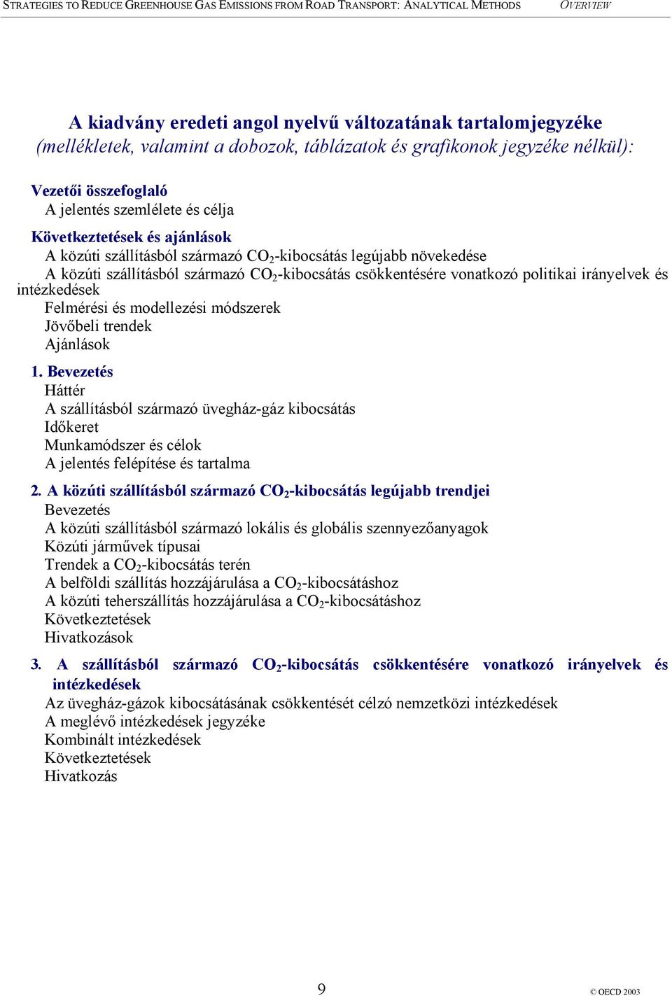 intézkedések Felmérési és modellezési módszerek Jövőbeli trendek Ajánlások 1.