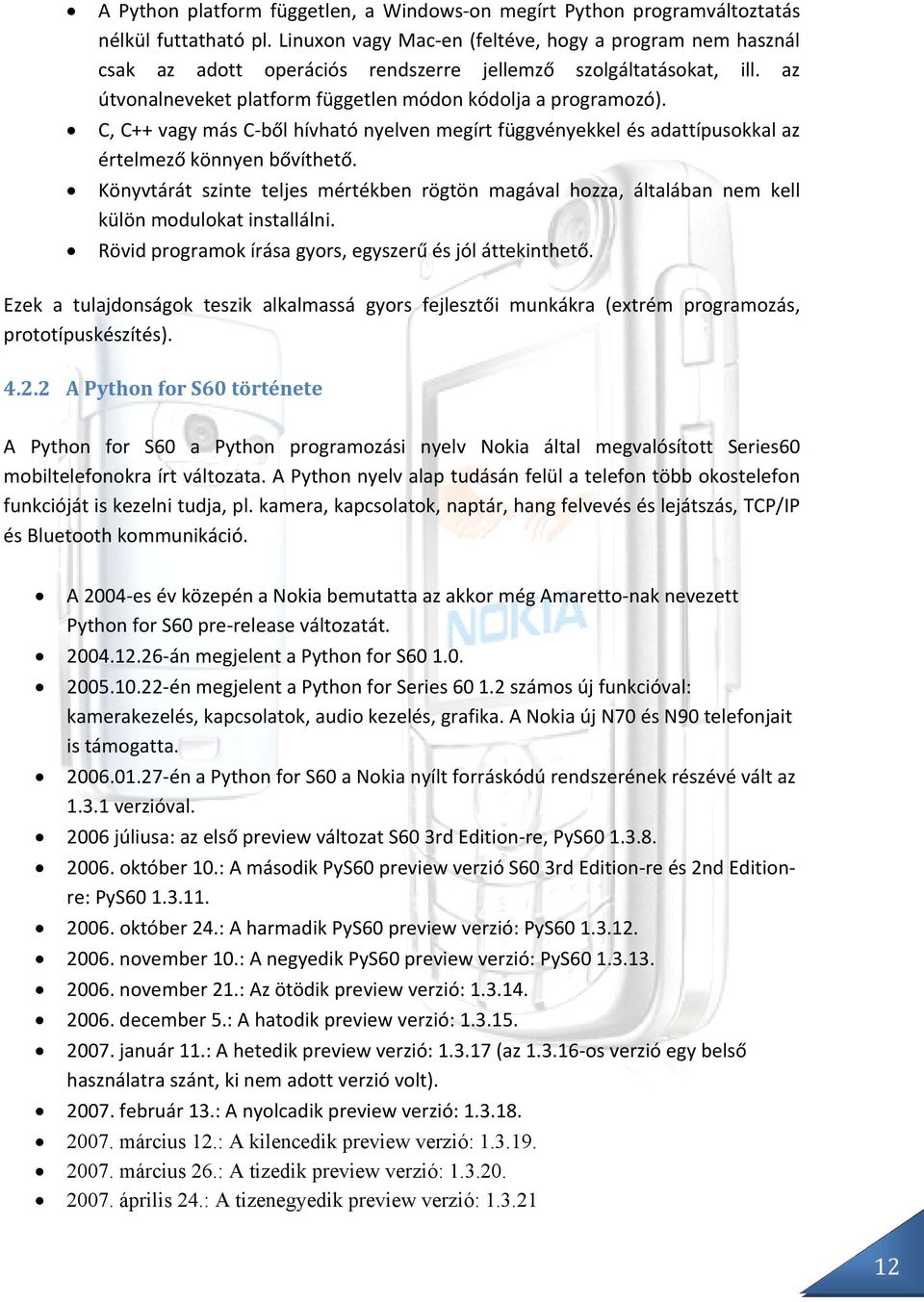 C, C++ vagy más C ből hívható nyelven megírt függvényekkel és adattípusokkal az értelmező könnyen bővíthető.