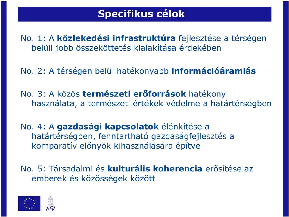 2: A térségen belül hatékonyabb információáramlás No.