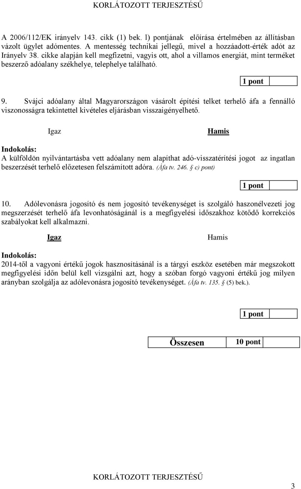 Svájci adóalany által Magyarországon vásárolt építési telket terhelő áfa a fennálló viszonosságra tekintettel kivételes eljárásban visszaigényelhető.