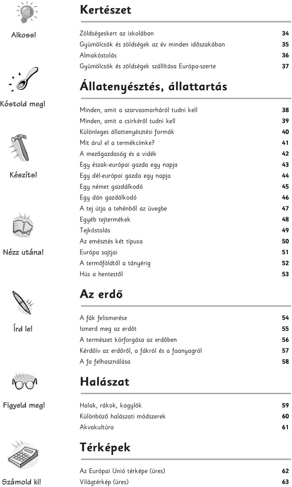 tudni kell Minden, amit a csirkérôl tudni kell Különleges állattenyésztési formák Mit árul el a termékcímke?