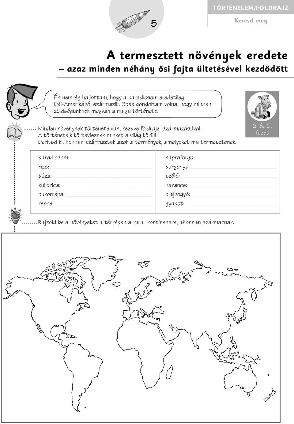 Minden növénynek története van, kezdve földrajzi származásával. A történeteik körbevisznek minket a világ körül!