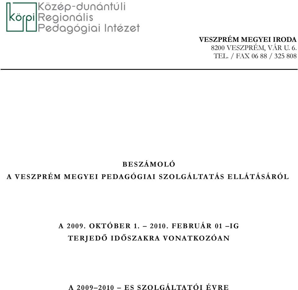 PEDAGÓGIAI SZOLGÁLTATÁS ELLÁTÁSÁRÓL A 2009. OKTÓBER 1. 2010.