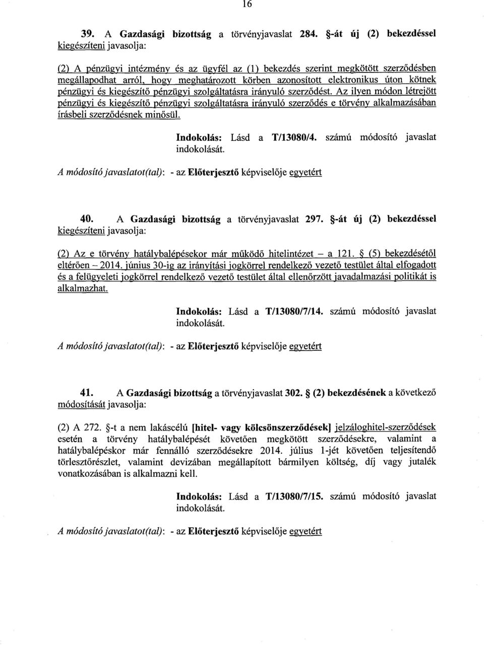 elektronikus úton kötne k pénzügyi és kiegészít ő pénzügyi szolgáltatásra irányuló szerz ődést.