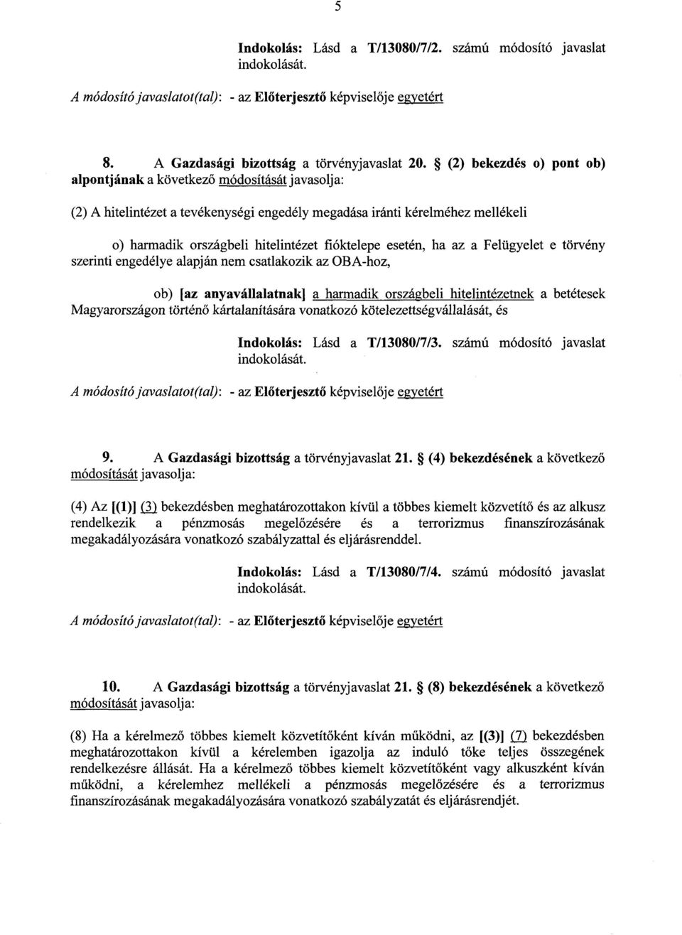 Felügyelet e törvény szerinti engedélye alapján nem csatlakozik az OBA-hoz, ob) [az anyavállalatnak] a harmadik országbeli hitelintézetnek a betétesek Magyarországon történő kártalanítására vonatkozó