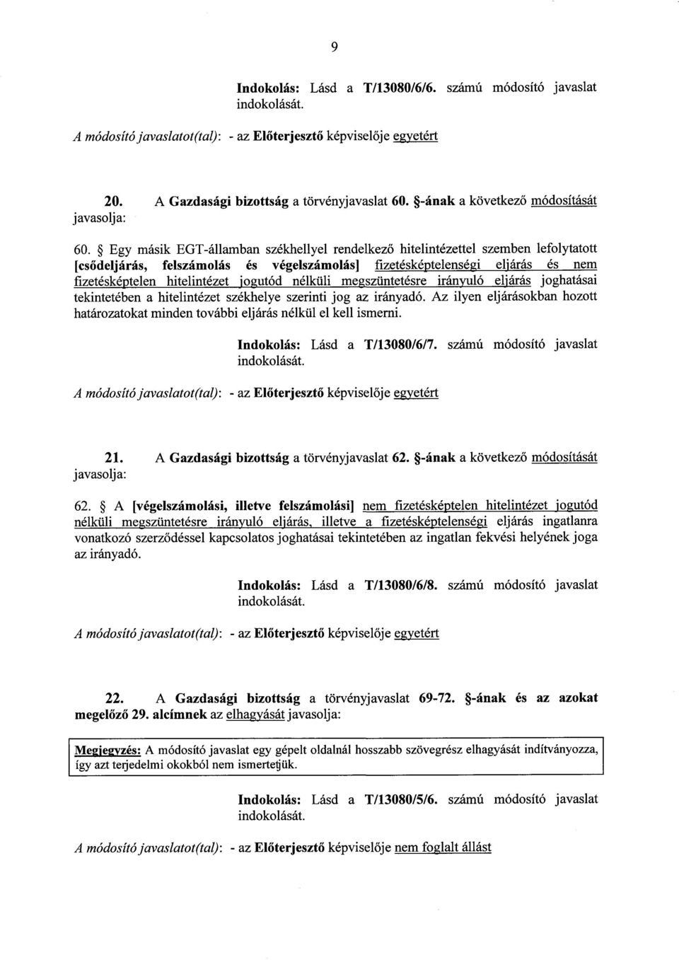 Egy másik EGT-államban székhellyel rendelkező hitelintézettel szemben lefolytatott [cs ődeljárás, felszámolás és végelszámolás] fizetésképtelenségi eljárás és nem fizetésképtelen hitelintézet jogutód