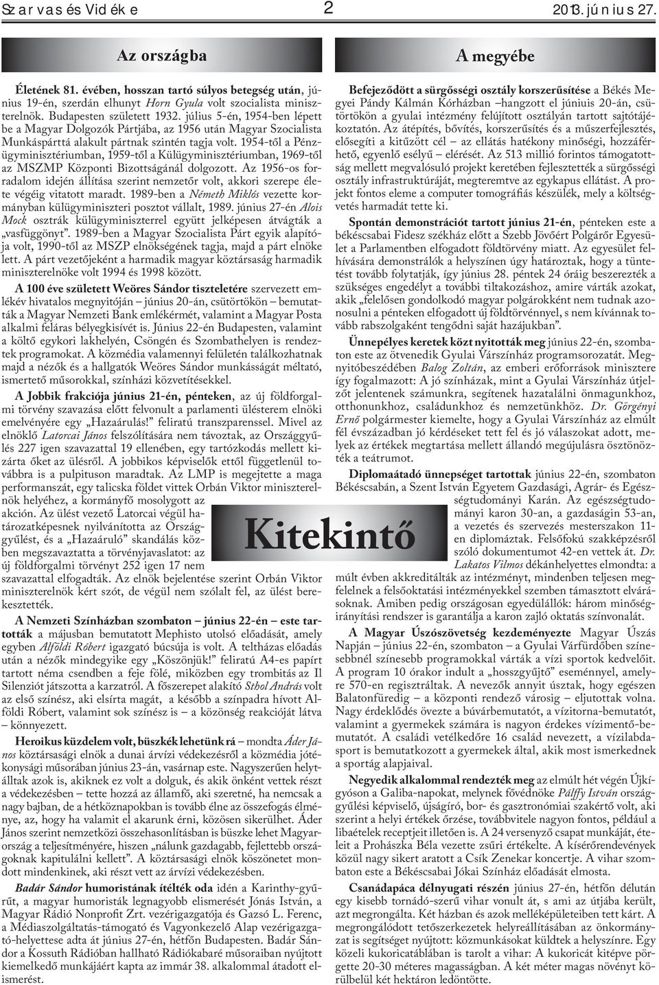 1954-től a Pénzügyminisztériumban, 1959-től a Külügyminisztériumban, 1969-től az MSZMP Központi Bizottságánál dolgozott.