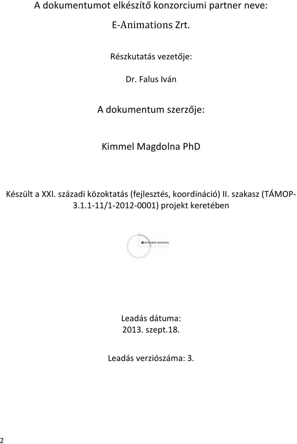 Falus Iván A dokumentum szerzője: Kimmel Magdolna PhD Készült a XXI.