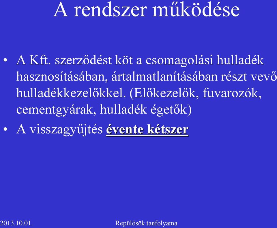 ártalmatlanításában részt vevő hulladékkezelőkkel.