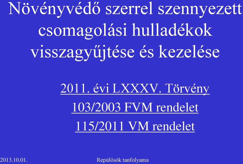 visszagyűjtése és kezelése 2011.