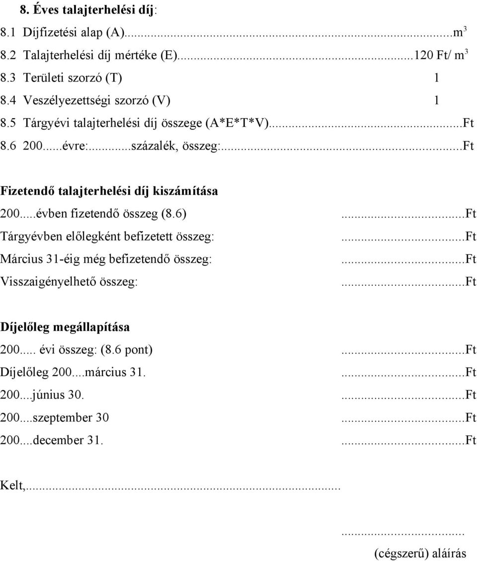 .. Fizetendő talajterhelési díj kiszámítása 200...évben fizetendő összeg (8.