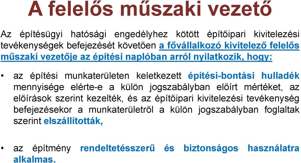 elérte-e a külön jogszabályban előírt mértéket, az előírások szerint kezelték, és az építőipari kivitelezési tevékenység befejezésekor a