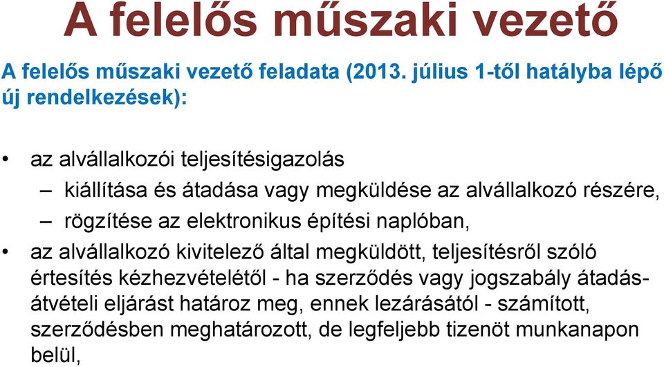 az alvállalkozó részére, rögzítése az elektronikus építési naplóban, az alvállalkozó kivitelező által megküldött,