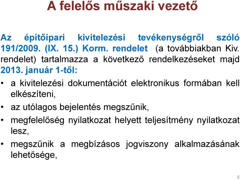 január 1-től: a kivitelezési dokumentációt elektronikus formában kell elkészíteni, az utólagos