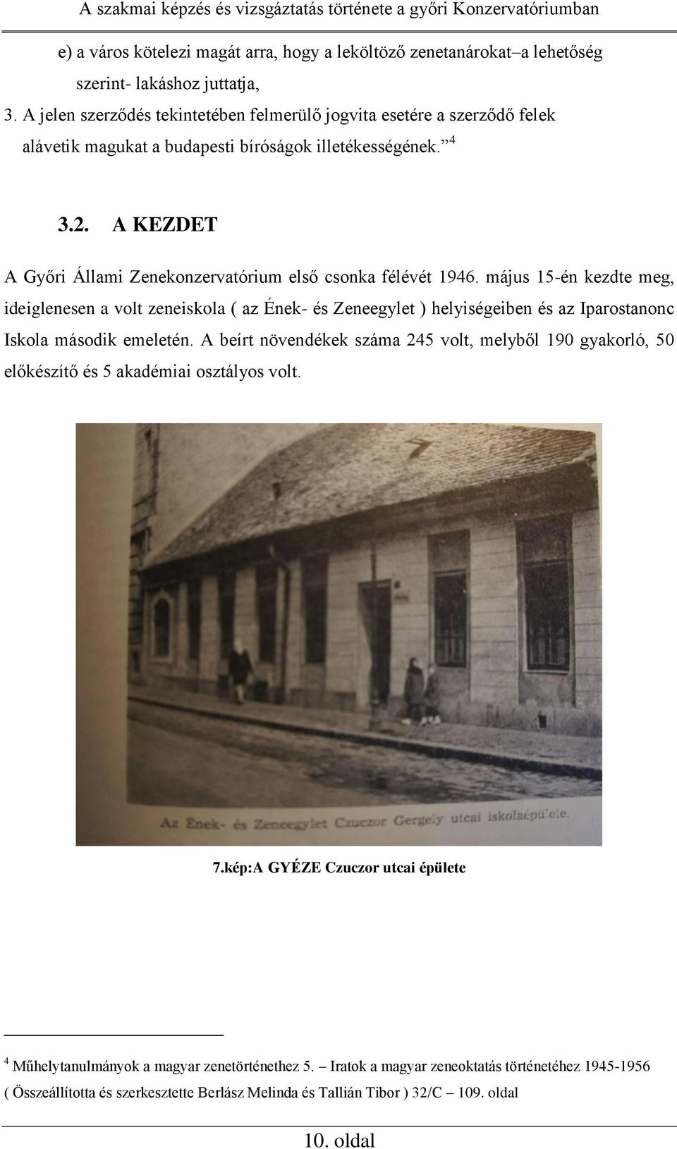 A KEZDET A Győri Állami Zenekonzervatórium első csonka félévét 1946.